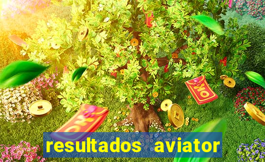 resultados aviator estrela bet